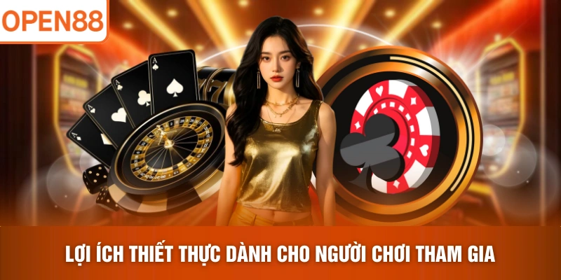 Lợi ích thiết thực dành cho người chơi tham gia