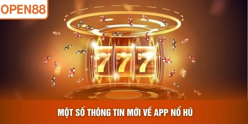 Một số thông tin mới về App Nổ Hũ