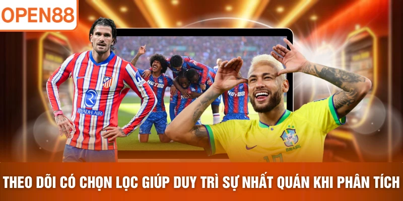 Theo dõi có chọn lọc giúp duy trì sự nhất quán khi phân tích